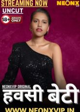 Hawasi Beti NeonX Uncut Web Series