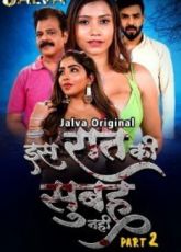 Is Raat Ki Subha Nahi Part 2 Jalva Hindi Web Series