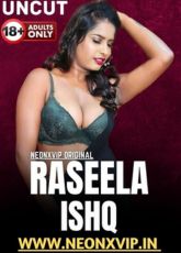 Raseela Ishq NeonX Indian Uncut Web Series