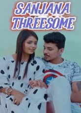 Sanjana Threesome Uncut Web Series
